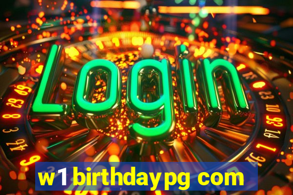w1 birthdaypg com